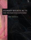 Human Rights Acts: The Mechanisms Compared