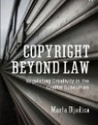 Copyright Beyond Law: Regulating Creativity in the Graffiti Subculture