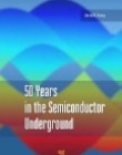 50 Years in the Semiconductor Underground