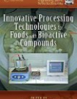 Innovative Processing Technologies for Foods with Bioactive Compounds (Contemporary Food Engineering)