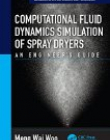 Computational Fluid Dynamics Simulation of Spray Dryers: An Engineer's Guide (Advances in Drying Science and Technology)