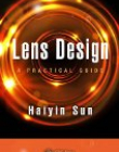 Lens Design: A Practical Guide (Optical Sciences and Applications of Light)