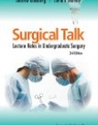 SURGICAL TALK: LECTURE NOTES IN UNDERGRADUATE SURGERY (3RD EDITION)