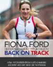 Back on Track : International Triathlete Fiona Ford