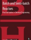 Batch and Semi-batch Reactors