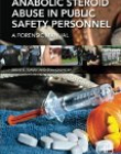 Anabolic Steroid Abuse in Public Safety Personnel