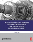 Intelligent Fault Diagnosis and Remaining Useful Life Prediction of Rotating Machinery