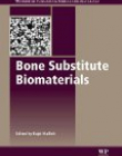 Bone Substitute Biomaterials