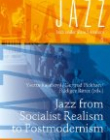 Jazz from Socialist Realism to Postmodernism