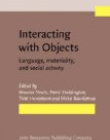 Interacting with Objects. Language, materiality, and social activity.