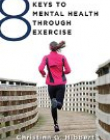 8 Keys to Mental Health Through Exercise