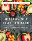 Healthy Gut, Flat Stomach - The Fast and Easy Low-FODMAP Diet Plan