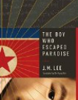 Boy Who Escaped Paradise - A Novel