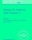 GROUPS ST ANDREWS 2005 VOL 1