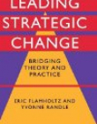 LEADING STRATEGIC CHANGE, bridging theory & practice