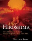 After Hiroshima, the US, race & nuclear weapons in Asia