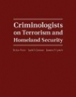 Criminologists on Terrorism and Homeland Security