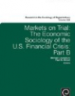 EM., Markets on Trial: The Economic Sociology of the U. PART B