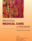 Preventive Medical Care in Psychiatry: A Practical Guide for Clinicians