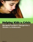 Helping Kids in Crisis: Managing Psychiatric Emergencies in Children and Adolescents