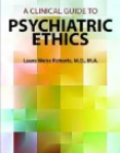 A Clinical Guide to Psychiatric Ethics