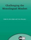 Challenging the Monolingual Mindset (Multilingual Matters)