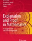 Explanation and Proof in Mathematics: Philosophical and Educational Perspectives