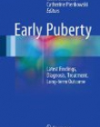 Early Puberty: Latest Findings, Diagnosis, Treatment, Long-term Outcome