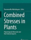 Combined Stresses in Plants: Physiological, Molecular, and Biochemical Aspects