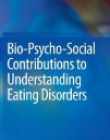 Bio-Psycho-Social Contributions to Understanding Eating Disorders