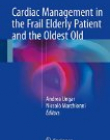 Cardiac Management in the Frail Elderly Patient and the Oldest Old