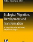 Ecological Migration, Development and Transformation: A Study of Migration and Poverty Reduction in Ningxia