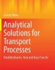 Analytical Solutions for Transport Processes: Fluid Mechanics, Heat and Mass Transfer