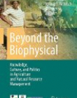 Beyond the Biophysical: Knowledge, Culture, and Power in Agriculture and Natural Resource Management