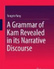 A Grammar of Kam Revealed in Its Narrative Discourse