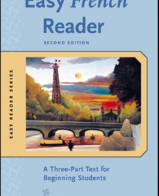 EASY FRENCH READER, 2ND EDITION - A THREE-PART TEXT FOR BEGINNING STUDENTS