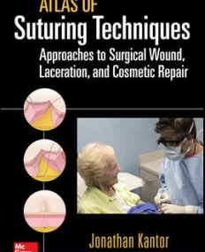 ATLAS OF SUTURING TECHNIQUES: APPROACHES TO SURGICAL WOUND, LACERATION, AND COSMETIC REPAIR