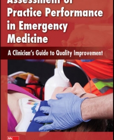ASSESSMENT OF PRACTICE PERFORMANCE IN EMERGENCY MEDICINE: A CLINICIAN'S GUIDE TO QUALITY IMPROVEMENT