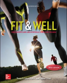 FIT AND WELL BRIEF EDITION: CORE CONCEPTS AND LABS IN PHYSICAL FITNESS AND WELLNESS, LOOSE LEAF