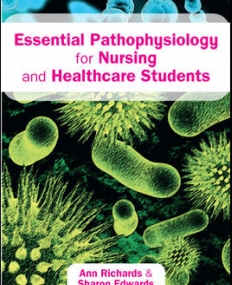 ESSENTIAL PATHOPHYSIOLOGY FOR NURSING AND HEALTHCARE STUDENTS