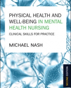 PHYSICAL HEALTH AND WELL-BEING IN MENTAL HEALTH NURSING: CLINICAL SKILLS FOR PRACTICE