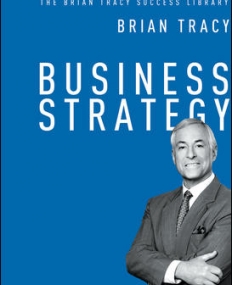 BUSINESS STRATEGY: THE BRIAN TRACY SUCCESS LIBRARY