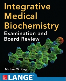 INTEGRATIVE MEDICAL BIOCHEMISTRY: EXAMINATION AND BOARD REVIEW