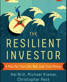 THE RESILIENT INVESTOR: A PLAN FOR YOUR LIFE, NOT JUST YOUR MONEY