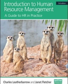 INTRODUCTION TO HUMAN RESOURCE MANAGEMENT : A GUIDE TO HR IN PRACTICE