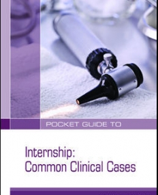 POCKET GUIDE TO INTERNSHIP: COMMON CLINICAL CASES