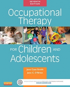 OCCUPATIONAL THERAPY FOR CHILDREN AND ADOLESCENTS, 7TH EDITION