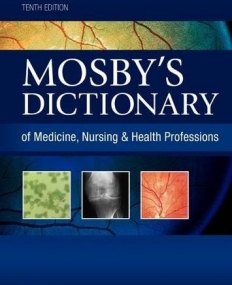MOSBY'S DICTIONARY OF MEDICINE, NURSING & HEALTH PROFESSIONS, 10TH EDITION