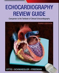 ECHOCARDIOGRAPHY REVIEW GUIDE: COMPANION TO THE TEXTBOOK OF CLINICAL ECHOCARDIOGRAPHY, 3RD EDITION