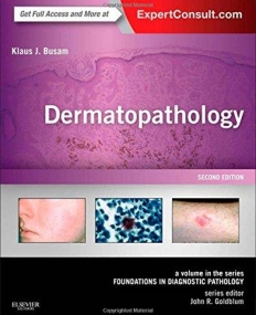 DERMATOPATHOLOGY, A VOLUME IN THE SERIES: FOUNDATIONS IN DIAGNOSTIC PATHOLOGY, 2ND EDITION